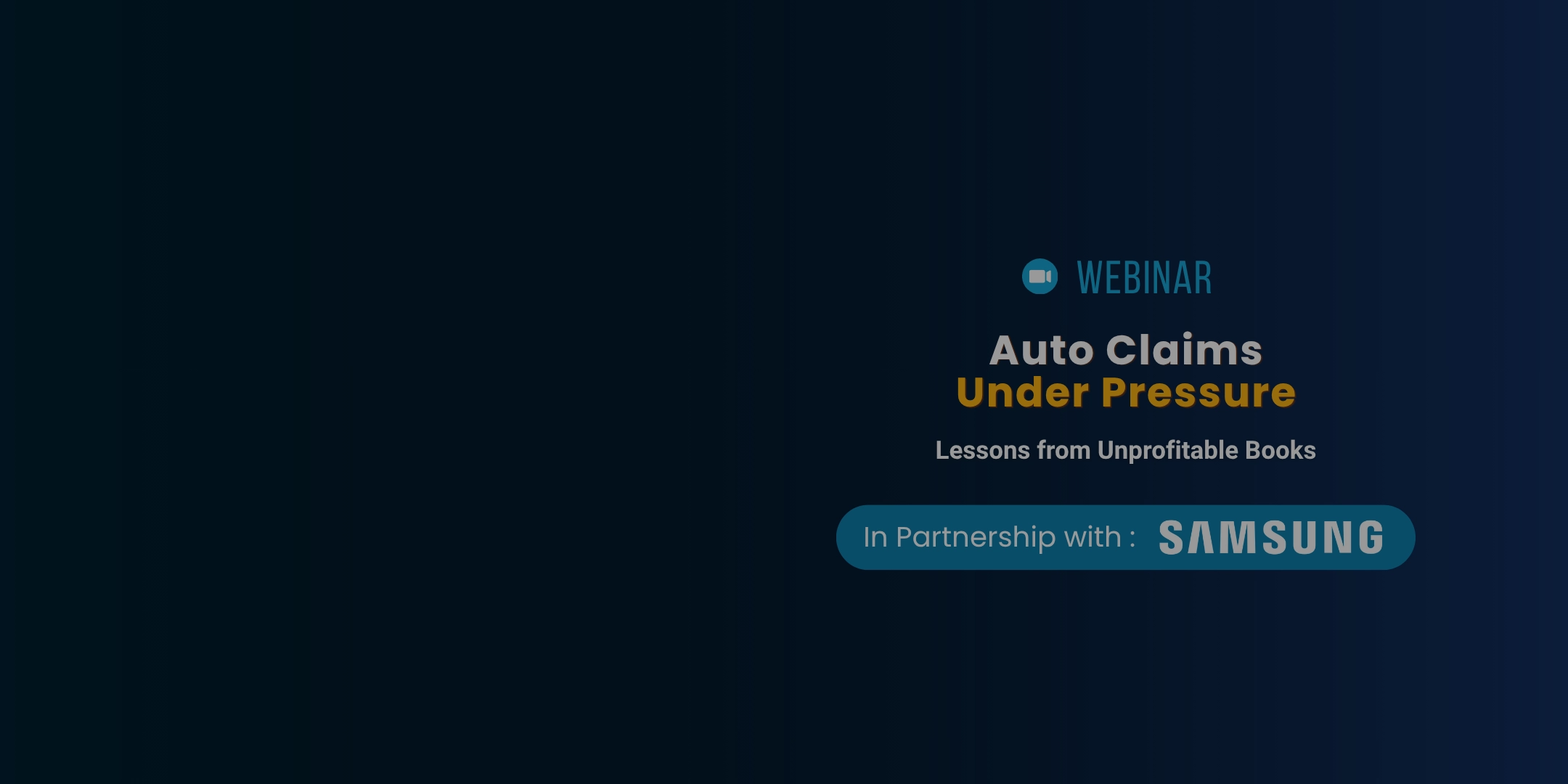 Samsung Webinar - Auto Claims Under Pressure