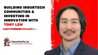 Tony Lew Podcast insurtechs.io building insurtech communities